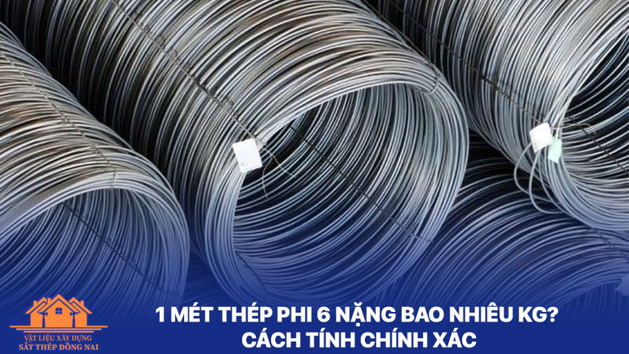 1 mét thép phi 6 nặng bao nhiêu