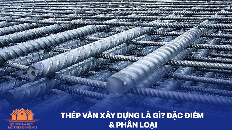 Thép vằn xây dựng