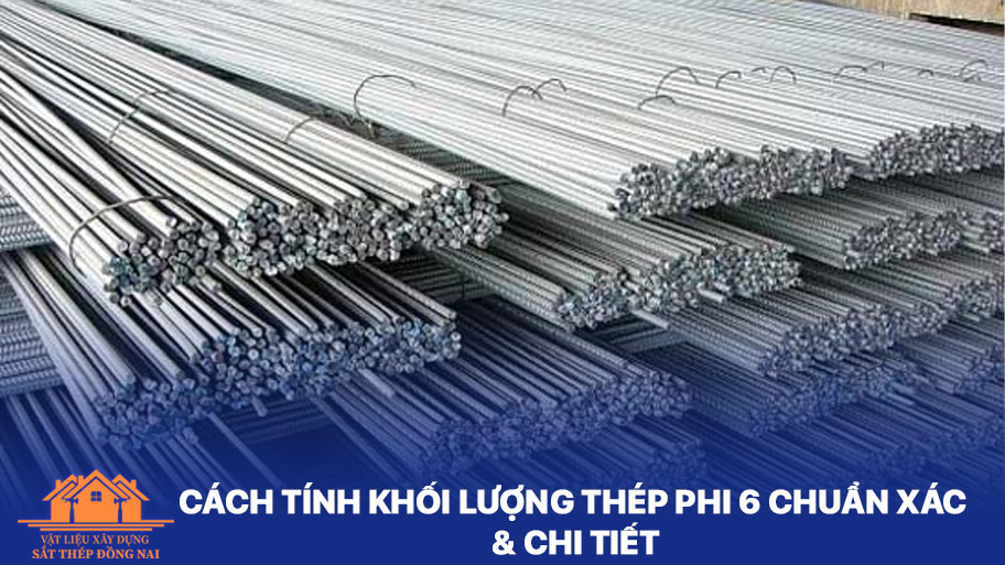 Tối khối lượng thép phi 6